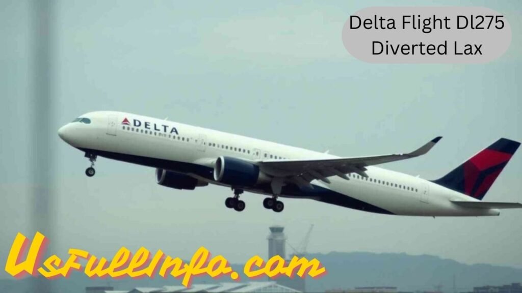 Delta Flight Dl275 Diverted Lax